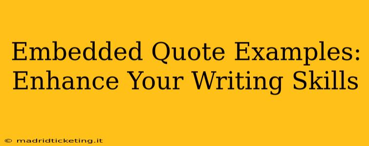 Embedded Quote Examples:  Enhance Your Writing Skills