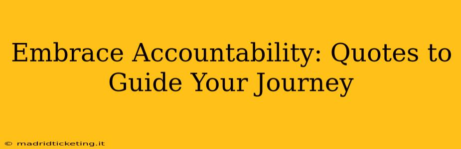 Embrace Accountability: Quotes to Guide Your Journey