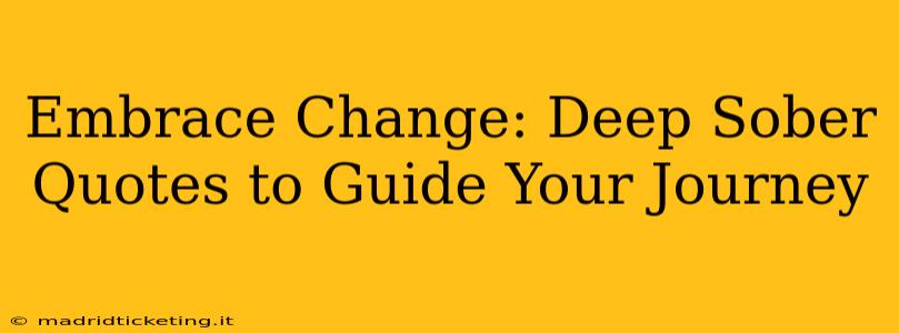 Embrace Change: Deep Sober Quotes to Guide Your Journey