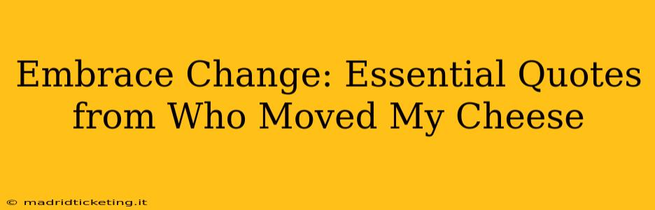 Embrace Change: Essential Quotes from Who Moved My Cheese