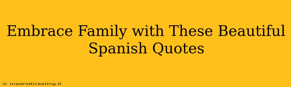 Embrace Family with These Beautiful Spanish Quotes
