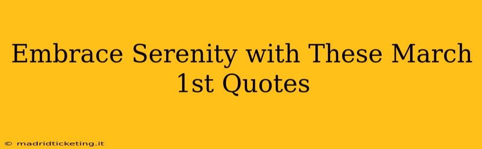 Embrace Serenity with These March 1st Quotes