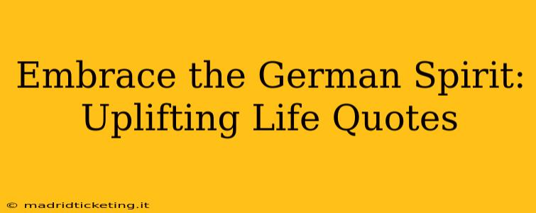 Embrace the German Spirit: Uplifting Life Quotes