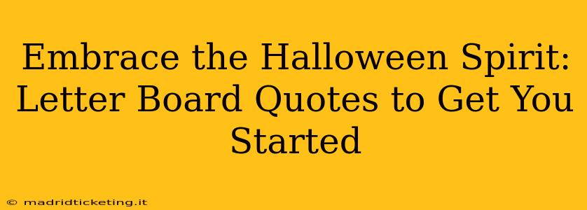 Embrace the Halloween Spirit: Letter Board Quotes to Get You Started