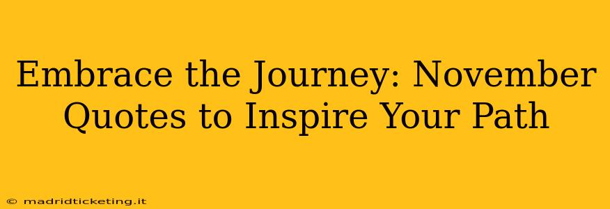 Embrace the Journey: November Quotes to Inspire Your Path