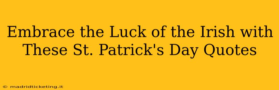 Embrace the Luck of the Irish with These St. Patrick's Day Quotes