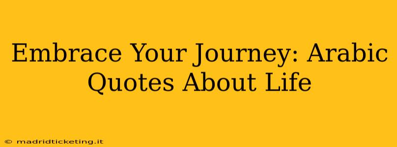 Embrace Your Journey: Arabic Quotes About Life