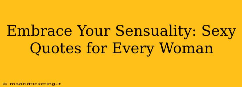 Embrace Your Sensuality: Sexy Quotes for Every Woman