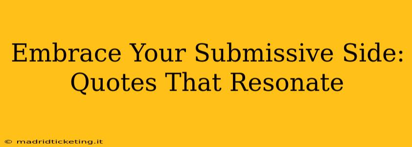 Embrace Your Submissive Side: Quotes That Resonate