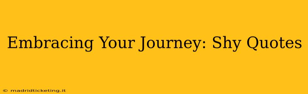 Embracing Your Journey: Shy Quotes