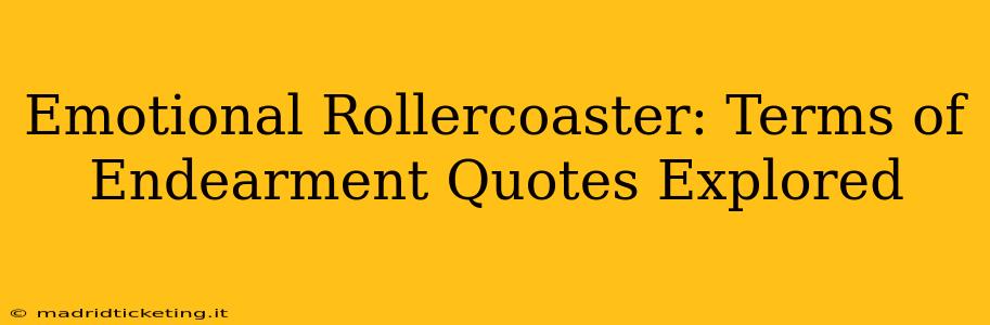 Emotional Rollercoaster: Terms of Endearment Quotes Explored