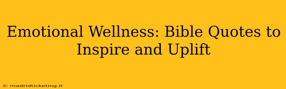 Emotional Wellness: Bible Quotes to Inspire and Uplift