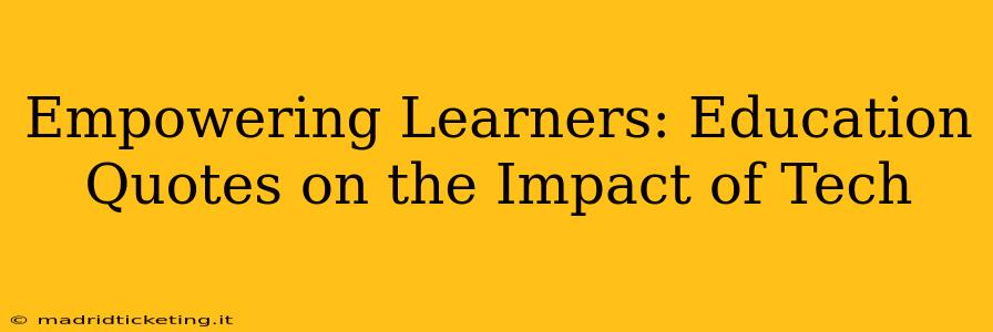 Empowering Learners: Education Quotes on the Impact of Tech