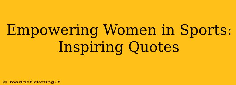 Empowering Women in Sports: Inspiring Quotes