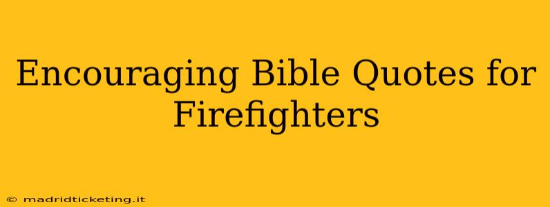 Encouraging Bible Quotes for Firefighters