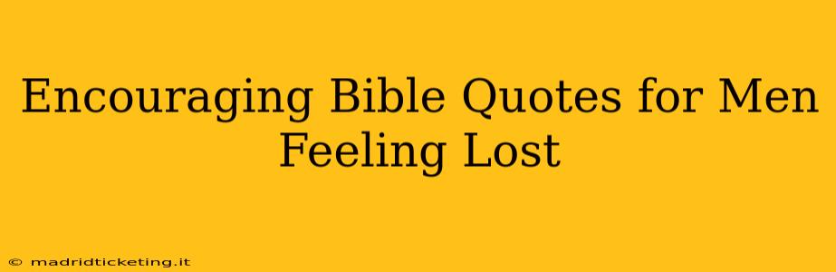 Encouraging Bible Quotes for Men Feeling Lost