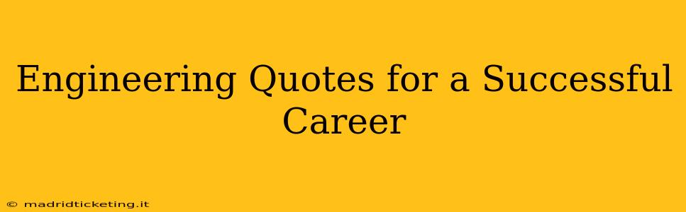 Engineering Quotes for a Successful Career