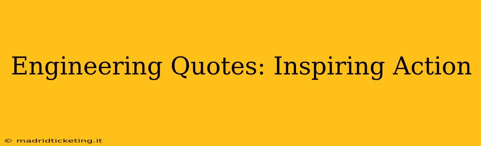 Engineering Quotes: Inspiring Action