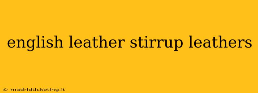 english leather stirrup leathers