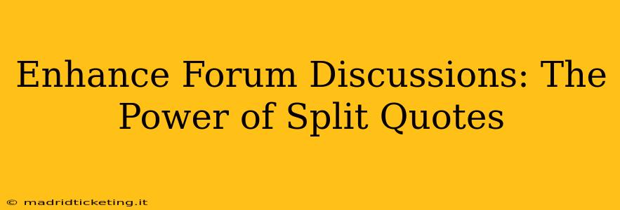Enhance Forum Discussions: The Power of Split Quotes