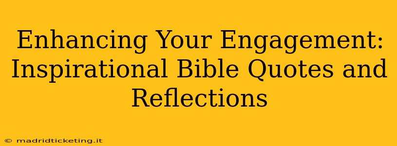 Enhancing Your Engagement: Inspirational Bible Quotes and Reflections