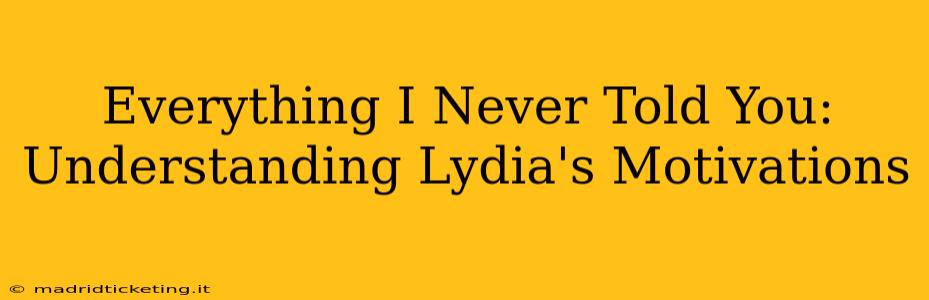 Everything I Never Told You: Understanding Lydia's Motivations