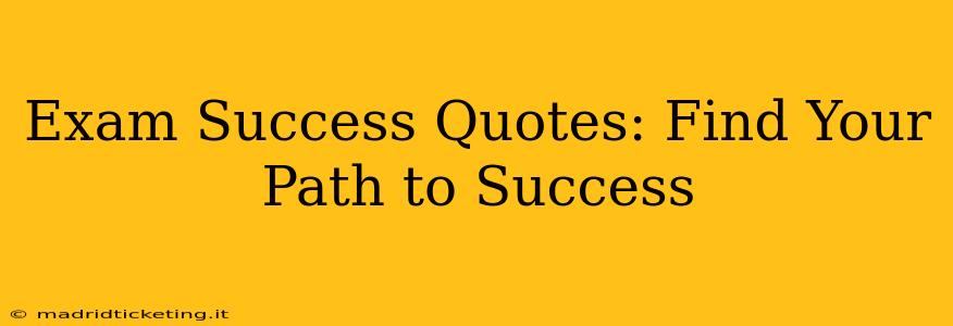 Exam Success Quotes: Find Your Path to Success