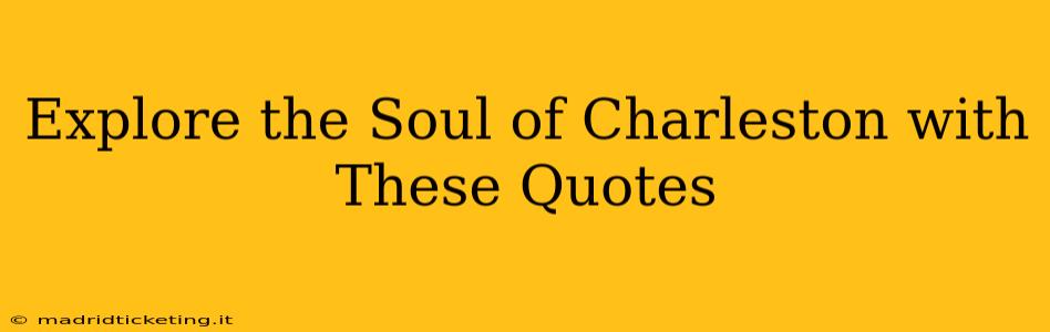 Explore the Soul of Charleston with These Quotes
