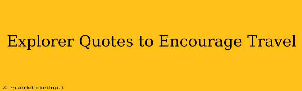 Explorer Quotes to Encourage Travel