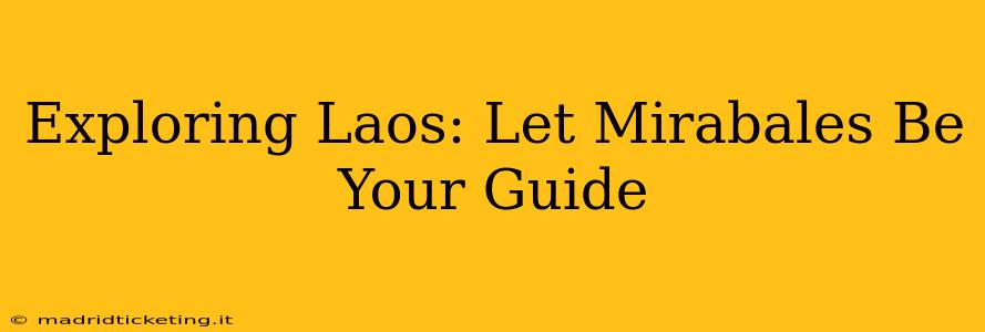 Exploring Laos: Let Mirabales Be Your Guide