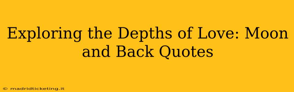 Exploring the Depths of Love: Moon and Back Quotes