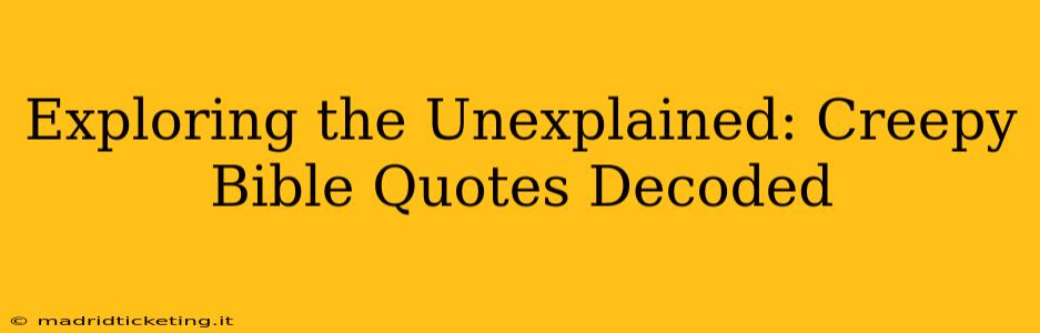 Exploring the Unexplained: Creepy Bible Quotes Decoded