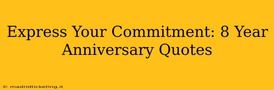 Express Your Commitment: 8 Year Anniversary Quotes
