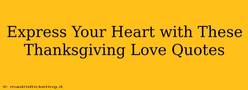 Express Your Heart with These Thanksgiving Love Quotes