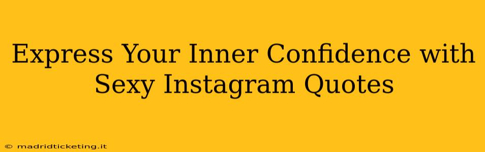 Express Your Inner Confidence with Sexy Instagram Quotes
