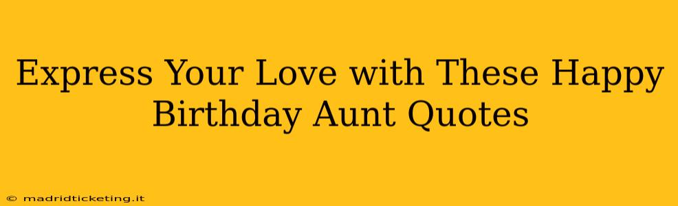 Express Your Love with These Happy Birthday Aunt Quotes