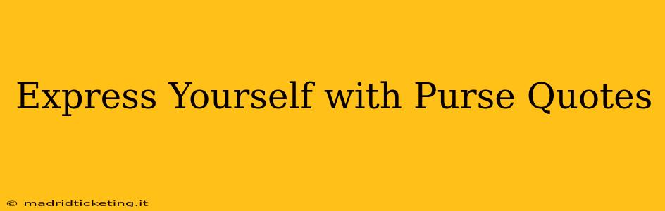 Express Yourself with Purse Quotes