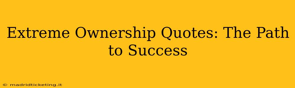 Extreme Ownership Quotes: The Path to Success