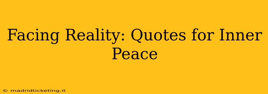 Facing Reality: Quotes for Inner Peace
