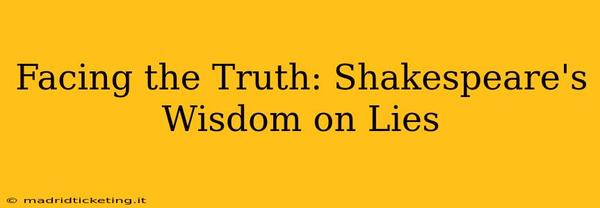Facing the Truth: Shakespeare's Wisdom on Lies