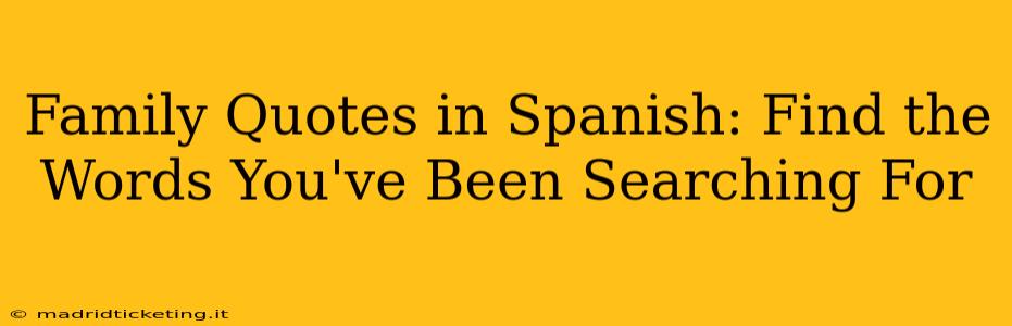 Family Quotes in Spanish: Find the Words You've Been Searching For