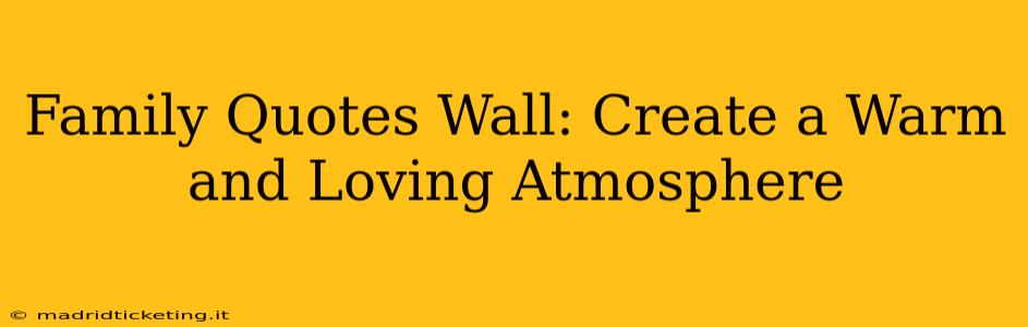 Family Quotes Wall: Create a Warm and Loving Atmosphere