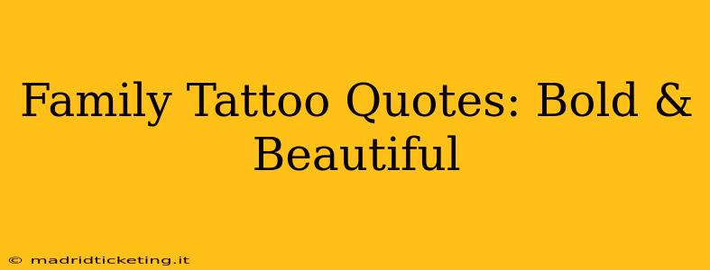 Family Tattoo Quotes: Bold & Beautiful