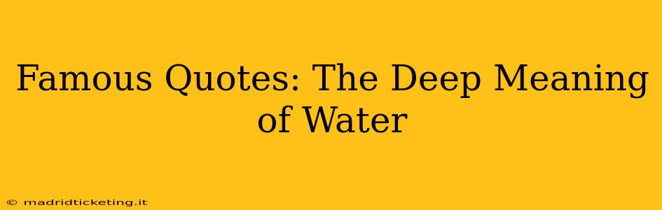Famous Quotes: The Deep Meaning of Water