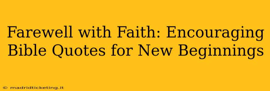 Farewell with Faith: Encouraging Bible Quotes for New Beginnings