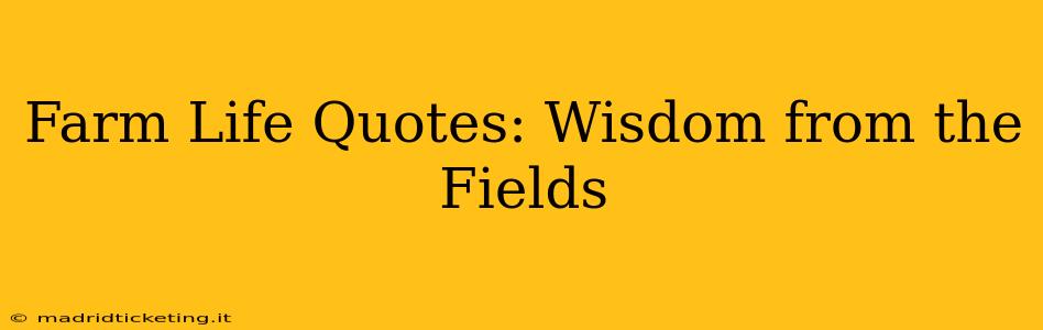 Farm Life Quotes: Wisdom from the Fields