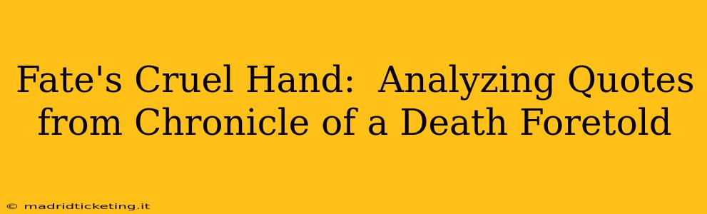 Fate's Cruel Hand:  Analyzing Quotes from Chronicle of a Death Foretold