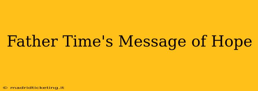 Father Time's Message of Hope