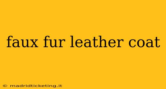faux fur leather coat