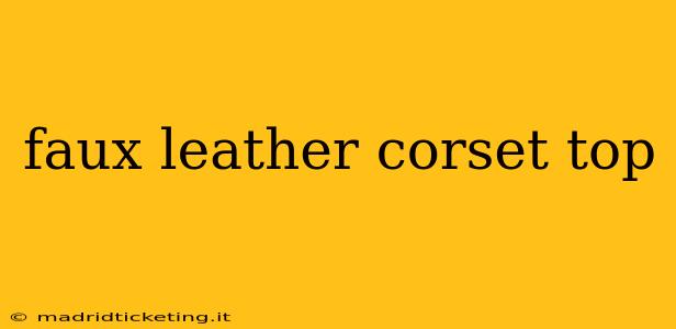 faux leather corset top